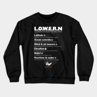 L.O.W.E.R.N the 6 main climate change factors Crewneck Sweatshirt